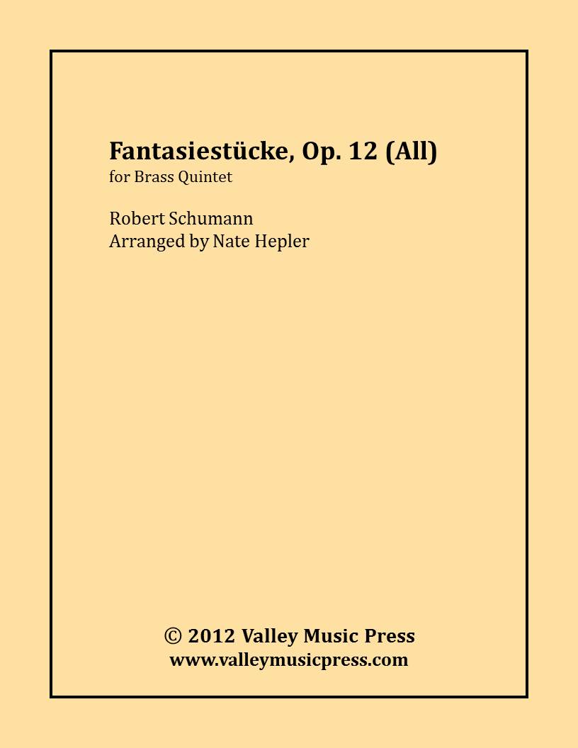 Schumann - Fantasiestucke, Op. 12 (Entire Work) (Brass Quintet) Schumann - Fantasiestucke, Op. 12 (Entire Work) (Brass Quintet)